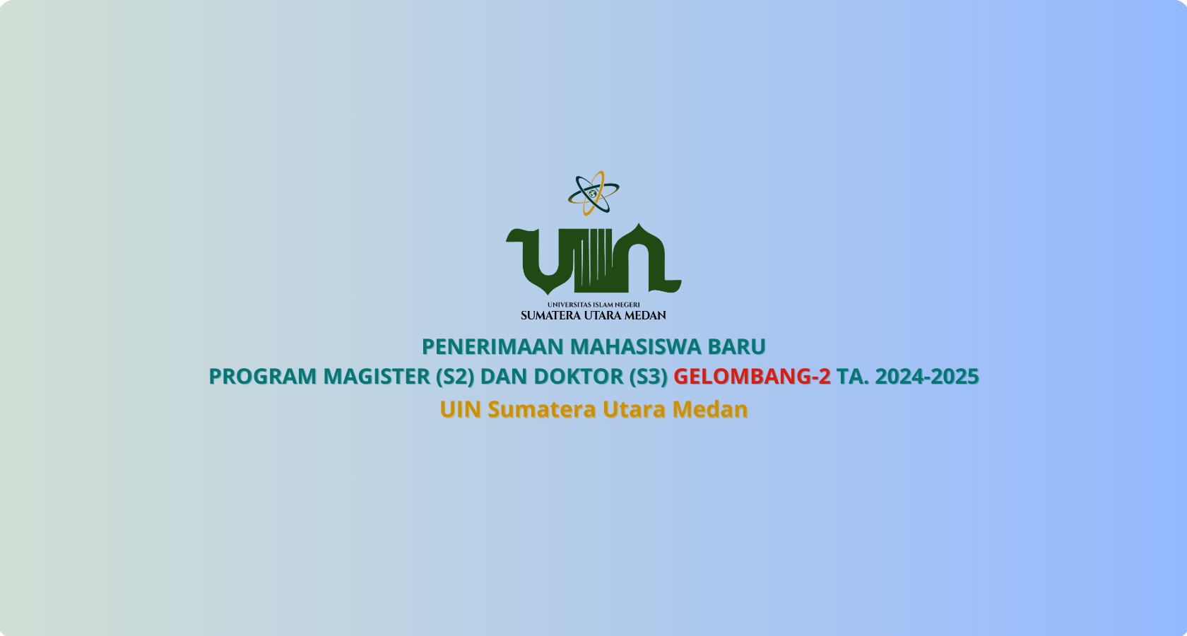 PENERIMAAN MAHASISWA BARU PROGRAM MAGISTER (S2) DAN DOKTOR (S3) GELOMBANG-2 TA. 2024-2025