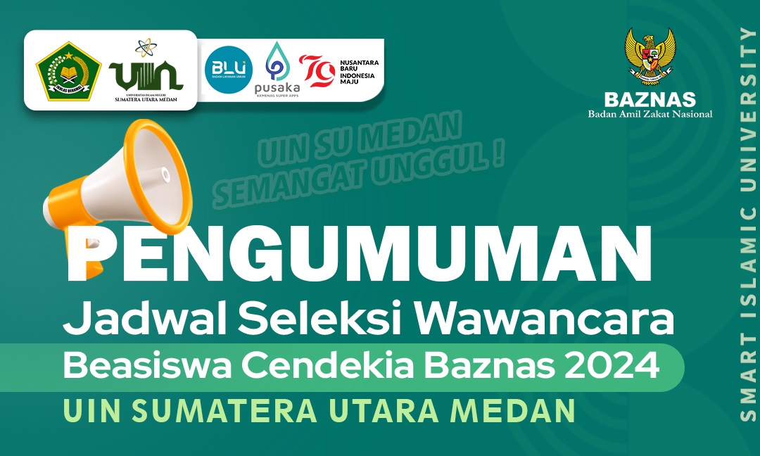 Jadwal dan Daftar Nama Peserta Seleksi Wawancara Calon Penerima Beasiswa Cendikia Baznas (BCB) Tahun 2024 Universitas Islam Negeri Sumatera Utara Medan