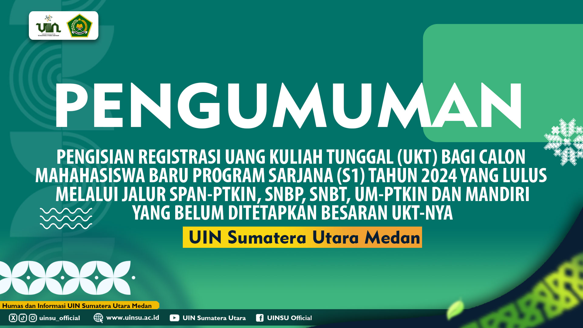 PENGISIAN REGISTRASI UANG KULIAH TUNGGAL (UKT) BAGI CALON MAHAHASISWA BARU PROGRAM SARJANA (S1) TAHUN 2024 YANG LULUS MELALUI JALUR SPAN-PTKIN, SNBP, SNBT, UM-PTKIN DAN MANDIRI YANG BELUM DITETAPKAN BESARAN UKT-NYA