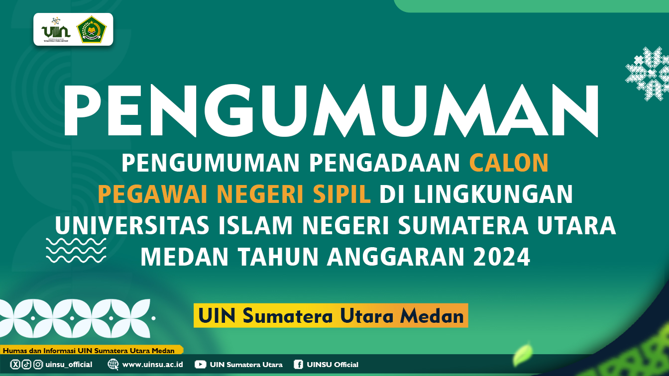 PENGUMUMAN PENGADAAN CALON PEGAWAI NEGERI SIPIL DI LINGKUNGAN UNIVERSITAS ISLAM NEGERI SUMATERA UTARA MEDAN TAHUN ANGGARAN 2024