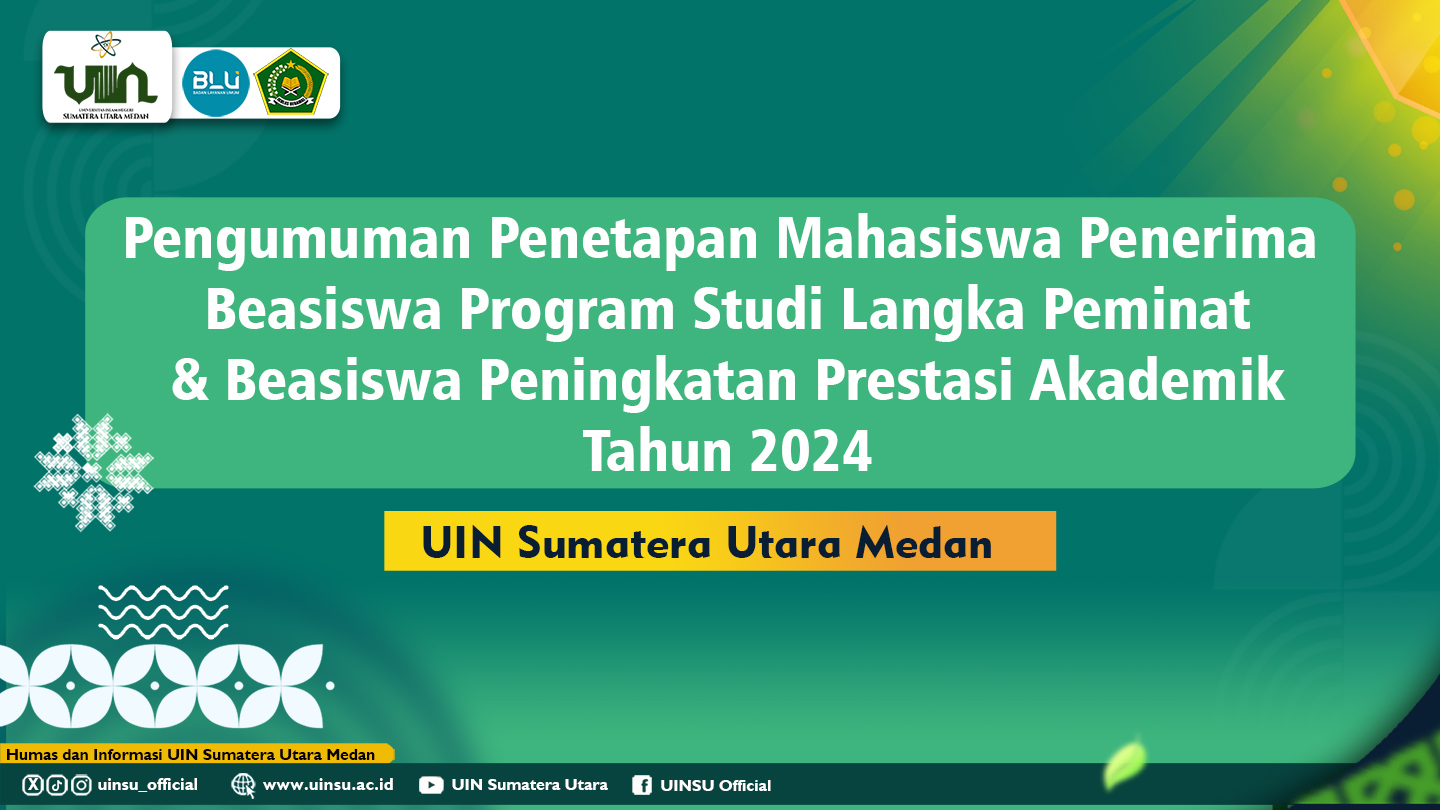 Pengumuman Penetapan Mahasiswa Penerima Beasiswa Program Studi Langka Peminat & Beasiswa Peningkatan Prestasi Akademik UINSU Medan Tahun 2024