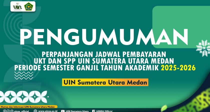 PERPANJANGAN JADWAL PEMBAYARAN UKT DAN SPP UIN SUMATERA UTARA MEDAN PERIODE SEMESTER GANJIL TAHUN AKADEMIK 2025-2026