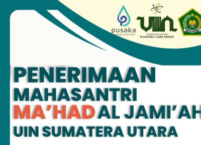 PENGUMUMAN PENDAFTARAN MAHASANTRI BARU MA’HAD AL-JAMI’AH UIN SUMATERA UTARA SEMESTER GANJIL 2025/2026