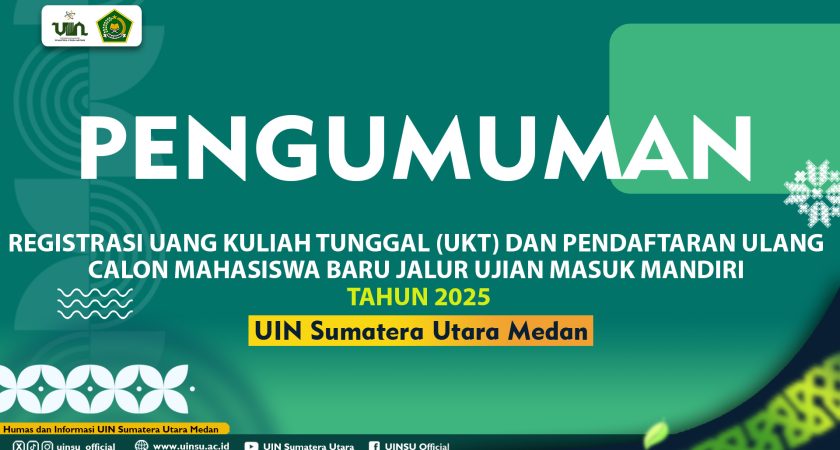 REGISTRASI UANG KULIAH TUNGGAL (UKT) DAN PENDAFTARAN ULANG CALON MAHASISWA BARU YANG LULUS MELALUI JALUR UJIAN MASUK MANDIRI TAHUN 2025