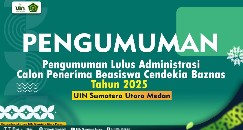 Pengumuman Lulus Administrasi Calon Penerima Beasiswa Cendekia Baznas Tahun 2025 Universitas Islam Negeri Sumatera Utara Medan