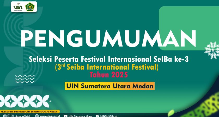 Seleksi Peserta Festival Internasional SeIBa ke-3 (3rd Seiba International Festival) Universitas Islam Negeri Sumatera Utara Medan Tahun 2025