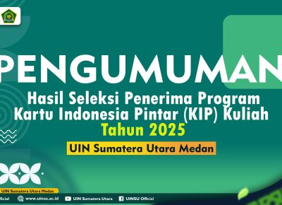 Pengumuman Hasil Seleksi Penerima Program Kartu Indonesia Pintar (KIP) Kuliah Tahun 2025 Tahun Anggaran 2025 Universitas Islam Negeri Sumatera Utara Medan