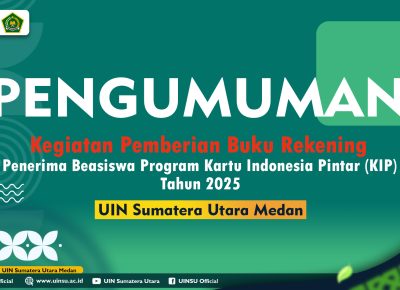 Pengumuman Pemberian Buku Rekening Kepada Penerima Beasiswa Program Kartu Indonesia Pintar (KIP) Kuliah Tahun 2025 UIN Sumatera Utara Medan