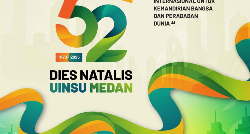 UIN Sumatera Utara Medan Siap Gelar Dies Natalis ke-52: Meraih Pengakuan Internasional untuk Kemandirian Bangsa dan Peradaban Dunia