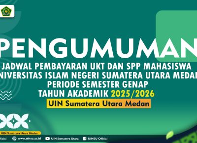 JADWAL PEMBAYARAN UANG KULIAH TUNGGAL DAN SUMBANGAN PEMBINAAN PENDIDIKAN MAHASISWA UNIVERSITAS ISLAM NEGERI SUMATERA UTARA MEDAN PERIODE SEMESTER GENAP TAHUN AKADEMIK 2025/2026