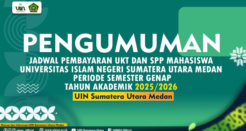 JADWAL PEMBAYARAN UANG KULIAH TUNGGAL DAN SUMBANGAN PEMBINAAN PENDIDIKAN MAHASISWA UNIVERSITAS ISLAM NEGERI SUMATERA UTARA MEDAN PERIODE SEMESTER GENAP TAHUN AKADEMIK 2025/2026