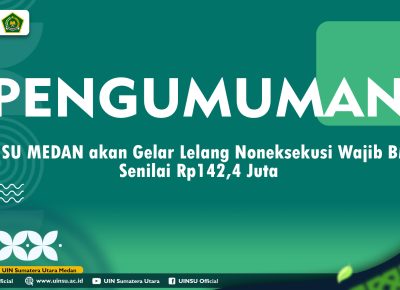UINSU MEDAN akan Gelar Lelang Noneksekusi Wajib BMN, Senilai Rp142,4 Juta