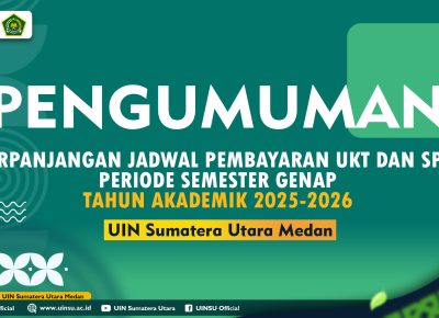 PERPANJANGAN JADWAL PEMBAYARAN UANG KULIAH TUNGGAL DAN SUMBANGAN PEMBINAAN PENDIDIKAN UIN SUMATERA UTARA MEDAN PERIODE SEMESTER GENAP TAHUN AKADEMIK 2025-2026