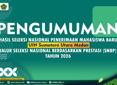 PENGUMUMAN HASIL SELEKSI NASIONAL PENERIMAAN MAHASISWA BARU UIN SUMATERA UTARA MEDAN JALUR SNBP TAHUN 2026