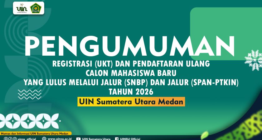REGISTRASI UANG KULIAH TUNGGAL (UKT) DAN PENDAFTARAN ULANG CALON MAHASISWA BARU YANG LULUS MELALUI JALUR SELEKSI NASIONAL BERDASARKAN PRESTASI (SNBP) DAN JALUR SELEKSI PRESTASI AKADEMIK NASIONAL PERGURUAN TINGGI KEAGAMAAN ISLAM NEGERI (SPAN-PTKIN) TAHUN 2026
