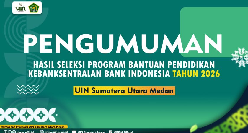 HASIL SELEKSI PROGRAM BANTUAN PENDIDIKAN KEBANKSENTRALAN BANK INDONESIA TAHUN 2026 UNIVERSITAS ISLAM NEGERI SUMATERA UTARA (UINSU) MEDAN