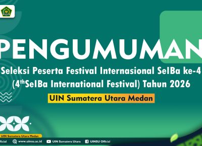 Seleksi Peserta Festival Internasional SeIBa ke-4 (4thSeIBa International Festival) Universitas Islam Negeri Sumatera Utara Medan Tahun 2026