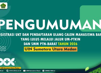 PENGUMUMAN REGISTRASI UANG KULIAH TUNGGAL (UKT) DAN PENDAFTARAN ULANG CALON MAHASISWA BARU YANG LULUS MELALUI JALUR UJIAN MASUK PERGURUAN TINGGI KEAGAMAAN ISLAM NEGERI (UM-PTKIN) DAN SELEKSI MANDIRI MASUK PERGURUAN TINGGI NEGERI WILAYAH BARAT (SMM PTN-BARAT) TAHUN 2026