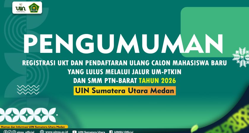 PENGUMUMAN REGISTRASI UANG KULIAH TUNGGAL (UKT) DAN PENDAFTARAN ULANG CALON MAHASISWA BARU YANG LULUS MELALUI JALUR UJIAN MASUK PERGURUAN TINGGI KEAGAMAAN ISLAM NEGERI (UM-PTKIN) DAN SELEKSI MANDIRI MASUK PERGURUAN TINGGI NEGERI WILAYAH BARAT (SMM PTN-BARAT) TAHUN 2026