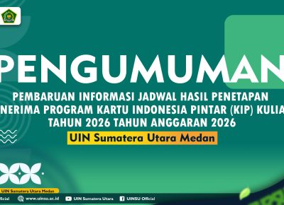 PENGUMUMAN PEMBARUAN INFORMASI JADWAL HASIL PENETAPAN PENERIMA PROGRAM KARTU INDONESIA PINTAR (KIP) KULIAH UNIVERSITAS ISLAM NEGERI SUMATERA UTARA MEDAN TAHUN 2026 TAHUN ANGGARAN 2026