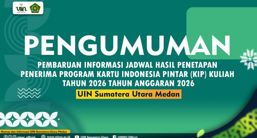 PENGUMUMAN PEMBARUAN INFORMASI JADWAL HASIL PENETAPAN PENERIMA PROGRAM KARTU INDONESIA PINTAR (KIP) KULIAH UNIVERSITAS ISLAM NEGERI SUMATERA UTARA MEDAN TAHUN 2026 TAHUN ANGGARAN 2026